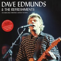 Crawling from the Wreckage - Dave Edmunds, The Refreshments