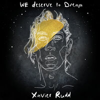 We Deserve To Dream - Xavier Rudd