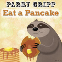 Eat a Pancake - Parry Gripp