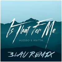 Is That For Me - Anitta, Alesso, 3LAU