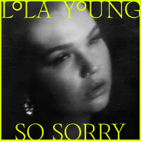 So Sorry - Lola Young