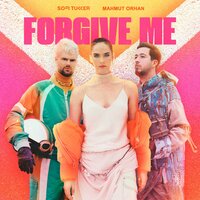 Forgive Me - Sofi Tukker, Mahmut Orhan