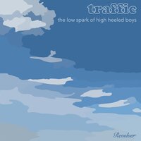 The Low Spark of High Heeled Boys - Traffic
