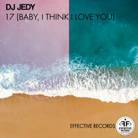 17 (Baby, I Think I Love You) - DJ JEDY