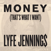 Money (That's What I Want) - Lyfe Jennings