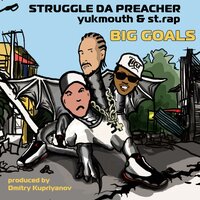 Big Goals - Struggle da Preacher, Yukmouth