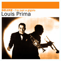 Just a Gigolo / I Ain’t Got Nobody - Louis Prima