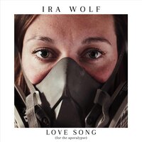 Love Song (For the Apocalypse) - Ira Wolf