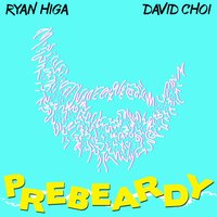 PreBeardy - Ryan Higa, David Choi