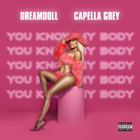 You know My body - DreamDoll, Capella Grey