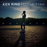 Poverty - Ken Ring, Lutan Fyah