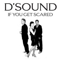 If You Get Scared - D'Sound