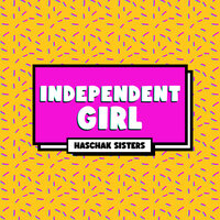 Independent Girl - Haschak Sisters