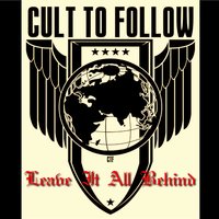 Leave It All Behind - Cult To Follow