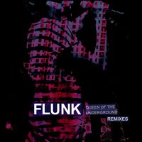 Queen of the Underground - Flunk, Kohib