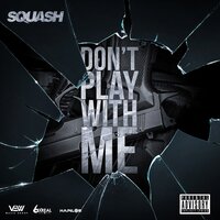 Don't Play with Me - Squash