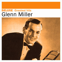 Don’t Sit Under the Apple Tree - Glenn Miller