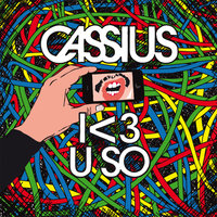 I <3 U SO - Cassius