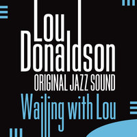 There Is No Greater Love - Lou Donaldson, Donald Byrd, Art Taylor