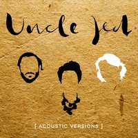 Just Give Me a Reason - Uncle Jed