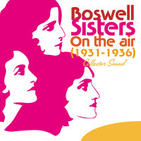 I'm Gonna Sit Right Down and Write Myself a Letter - The Boswell Sisters