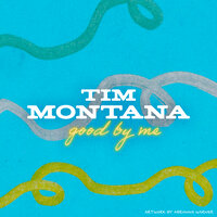 Good By Me - Tim Montana