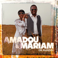 Oh Amadou - Amadou & Mariam, Bertrand Cantat