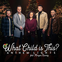 What Child Is This? - Anthem Lights