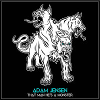 That Man He's a Monster - Adam jensen