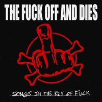 Let's Get Fucked Up - The Fuck Off And Dies