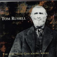 The Man from God Knows Where - Tom Russell