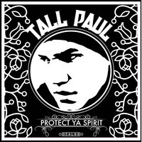 Protect Ya Spirit - Tall Paul