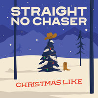 Christmas Like - Straight No Chaser