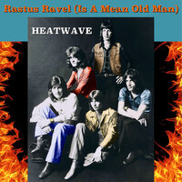 Rastus Ravel (Is a Mean Old Man) - Heatwave