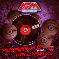 Livin' La Vida Loca - Mors Principium Est