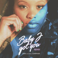 Baby I Got You - Dria