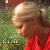 Baby, I'm Not Sure If This Is Love - Club 8