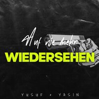 Auf nie mehr Wiedersehen - Yusuf, Yasin