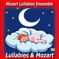 Sleep Music Lullabies - Mozart Lullabies Ensemble