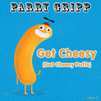 Get Cheesy (Get Cheesy Puffs) - Parry Gripp