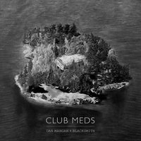 Club Meds - Dan Mangan
