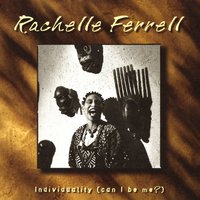 Why You Wanna Mess It All Up? - Rachelle Ferrell