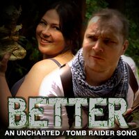 Better: An Uncharted / Tomb Raider Song - Random Encounters