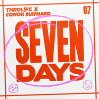Seven Days - THRDL!FE, Conor Maynard