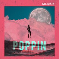 Poppin' - Sickick