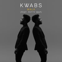 Walk - Kwabs, Fetty Wap