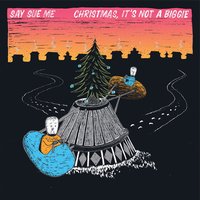 Christmas, It's Not a Biggie - Say Sue Me