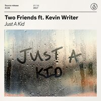 Just A Kid - Two Friends, Kevin Writer