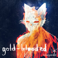 Gold Blooded - Wrongchilde
