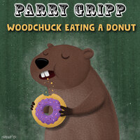 Woodchuck Eating a Donut - Parry Gripp